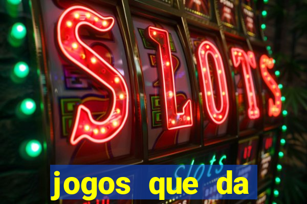 jogos que da dinheiro sem depositar